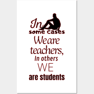 In some cases we are teachers, in others we are students Posters and Art